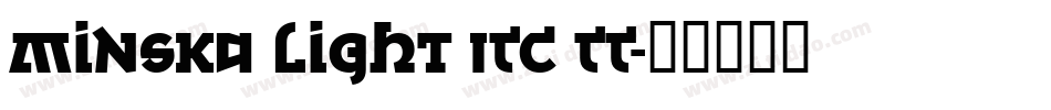 Minska Light ITC TT字体转换